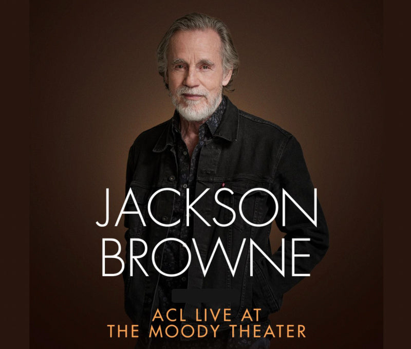 JACKSON BROWNE AUSTIN CITY LIMITS (2021) West Coast Buried Treasure