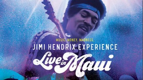 MUSIC, MONEY, MADNESS: JIMI HENDRIX LIVE IN MAUI – West Coast Buried