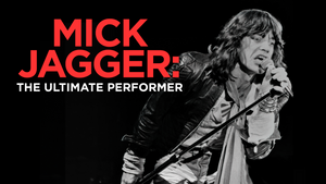 MICK JAGGER: THE ULTIMATE PERFORMER (2001)