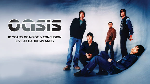 OASIS - 10 YEARS OF NOISE AND CONFUSION: LIVE AT BARROWLANDS (2001)