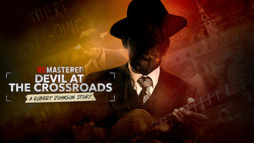 REMASTERED: DEVIL AT THE CROSSROADS - A ROBERT JOHNSON STORY (2019)