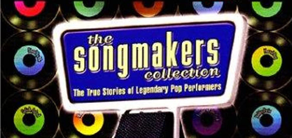 THE SONGMAKERS COLLECTION: THE TRUE STORIES OF LEGENDARY POP PERFORMERS (2001)