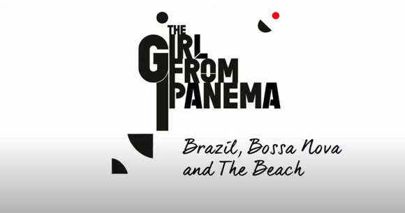 THE GIRL FROM IPANEMA: BRAZIL, BOSSA NOVA AND THE BEACH (2016)