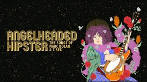 ANGELHEADED HIPSTER: THE SONGS OF MARC BOLAN & T. REX (2022)