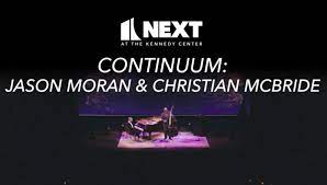 NEXT AT THE KENNEDY CENTER - CONTINUUM: JASON MORAN & CHRISTIAN McBRIDE (2023)