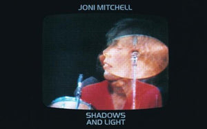JONI MITCHELL: SHADOWS AND LIGHT