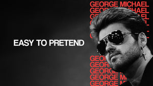 GEORGE MICHAEL - EASY TO PRETEND (2019)