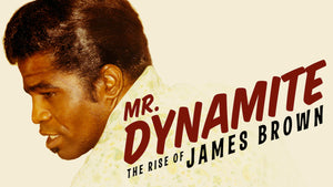MR. DYNAMITE: THE RISE OF JAMES BROWN (2014)
