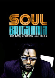 SOUL BRITANNIA: THE STORY OF BRITISH SOUL MUSIC