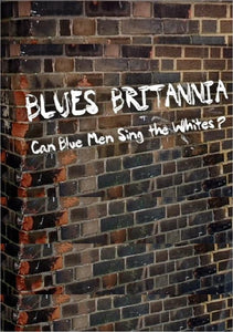BLUES BRITANNIA: CAN BLUE MEN SING THE WHITES?