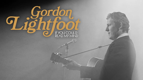 GORDON LIGHTFOOT: IF YOU COULD READ MY MIND (2020)