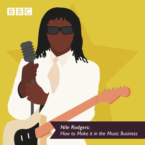 NILE RODGERS: HOW TO MAKE IT IN THE MUSIC BUSINESS