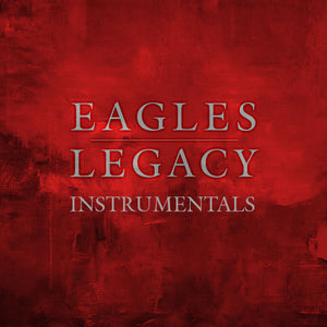 EAGLES: LEGACY INSTRUMENTALS - 35 AUTHENTIC ORIGINAL STUDIO VOCAL BACKING TRACKS
