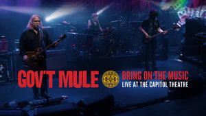 GOV'T MULE - BRING ON THE MUSIC: LIVE AT THE CAPITOL THEATRE