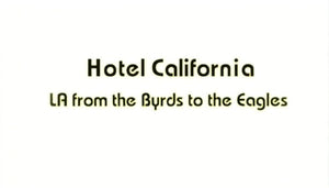 HOTEL CALIFORNIA: LA FROM THE BYRDS TO THE EAGLES (2007)