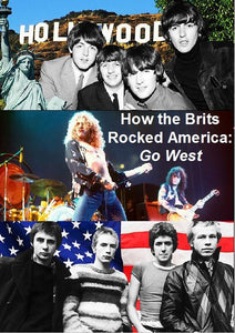 HOW THE BRITS ROCKED AMERICA: GO WEST (2012)
