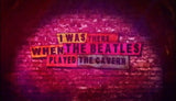 I WAS THERE WHEN THE BEATLES PLAYED THE CAVERN (2011) - West Coast Buried Treasure