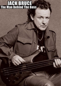 JACK BRUCE: THE MAN BEHIND THE BASS