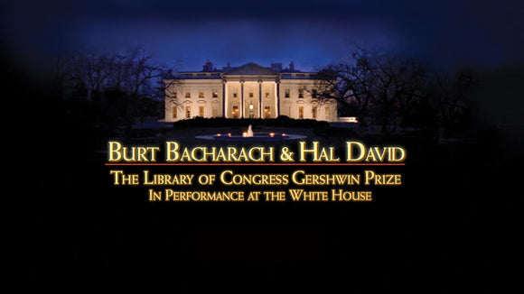 BURT BACHARACH & HAL DAVID: THE LIBRARY OF CONGRESS GERSHWIN PRIZE FOR POPULAR SONG - IN PERFORMANCE AT THE WHITE HOUSE - West Coast Buried Treasure