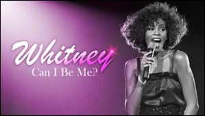 WHITNEY (HOUSTON): CAN I BE ME?