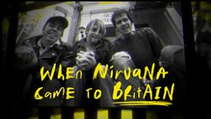 WHEN NIRVANA CAME TO BRITAIN (2021)