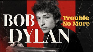 BOB DYLAN: TROUBLE NO MORE (2017)