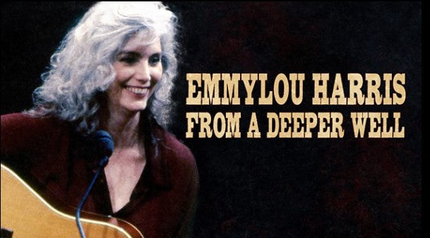 EMMYLOU HARRIS: FROM A DEEPER WELL (2021) – West Coast Buried Treasure