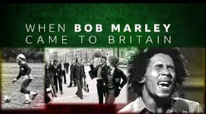 WHEN BOB MARLEY CAME TO BRITAIN (2020)