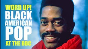 WORD UP! BLACK AMERICAN POP AT THE BBC