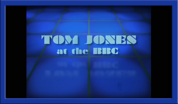 TOM JONES AT THE BBC - ARCHIVED BBC TV MUSIC PERFORMANCES - West Coast Buried Treasure