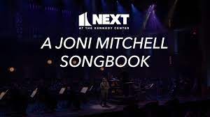 NEXT AT THE KENNEDY CENTER: A JONI MITCHELL SONGBOOK (2022)