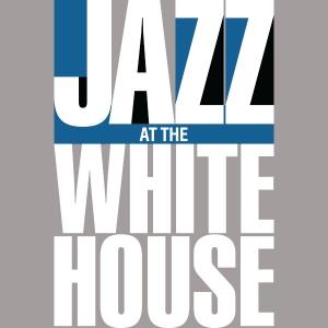 JAZZ AT THE WHITE HOUSE (2016)
