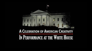 A CELEBRATION OF AMERICAN CREATIVITY: IN PERFORMANCE AT THE WHITE HOUSE (2015)