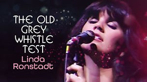 LINDA RONSTADT: THE OLD GREY WHISTLE TEST (1976)