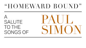 "HOMEWARD BOUND": A SALUTE TO THE SONGS OF PAUL SIMON (2022)