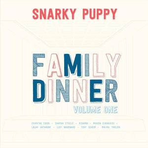 SNARKY PUPPY: FAMILY DINNER VOLUME ONE (2013)