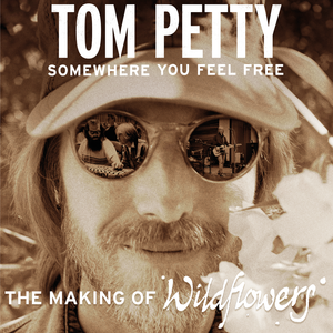 TOM PETTY: SOMEWHERE YOU FEEL FREE (THE MAKING OF WILDFLOWERS) (2021)