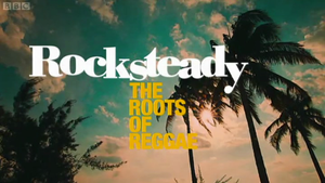 ROCKSTEADY: THE ROOTS OF REGGAE (2009)